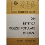 Gheorghe Vrabie - Din estetica poeziei populare romane (Editia: 1990)