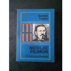 GEORGE IVASCU - NICOLAE FILIMON (Colectia Monografii)