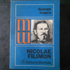 GEORGE IVASCU - NICOLAE FILIMON (Colectia Monografii)