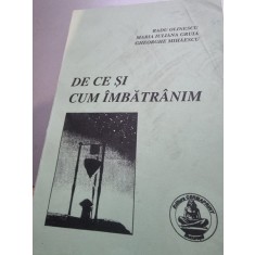 Radu Olinescu, Mariana Iuliana Gruia, Gheorghe Mihaescu - De ce si Cum Imbatranim