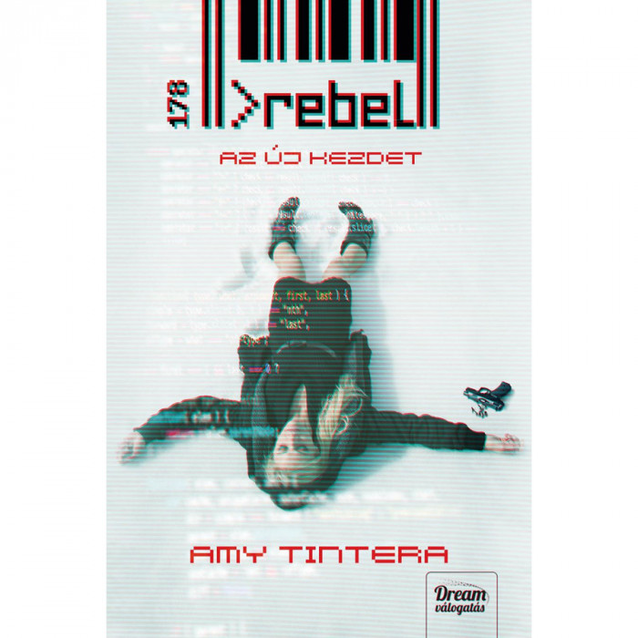 Rebel - Az &uacute;j kezdet - Reboot-sorozat 2. r&eacute;sz - Amy Tintera