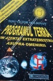 Programul TERRA Un atentat extraterestru asupra omenirii Toni Victor Moldovan