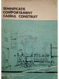 Geoffrey Broadbent (ed.) - Semnificatie si comportament in cadrul construit (Editia: 1985)