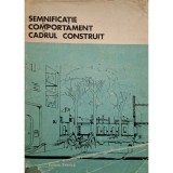 Geoffrey Broadbent (ed.) - Semnificatie si comportament in cadrul construit (Editia: 1985)