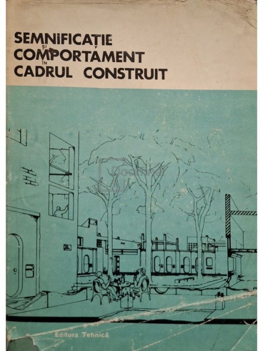 Geoffrey Broadbent (ed.) - Semnificatie si comportament in cadrul construit (Editia: 1985)