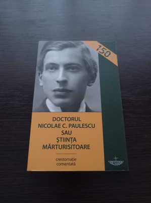 Doctorul Nicolae C. Paulescu sau Stiinta marturisitoare - Razvan Codrescu (ed.) foto