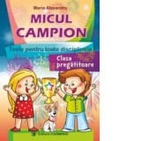 Micul campion. Teste pentru toate disciplinele. Clasa pregatitoare