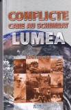 Conflicte care au schimbat lumea - Rodney Castleden, Istorie, 2009, 527 pagini, Romana, Coperta Brosata