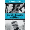 K&aacute;roly, Kamilla &eacute;s Diana - Szerelmek &eacute;s trag&eacute;di&aacute;k a Windsor-h&aacute;zban - Jean Des Cars