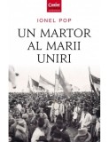 Un martor al Marii Uniri | Ionel Pop