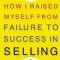 How I Raised Myself from Failure to Success in Selling