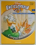 ENCICLOPEDIA DISNEY, CORPUL UMAN, VOL. V, EDITIE DE LUX, 2008