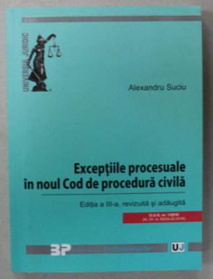 EXCEPTIILE PROCESUALE IN NOUL COD DE PROCEDURA CIVILA de ALEXANDRU SUCIU , 2016 foto