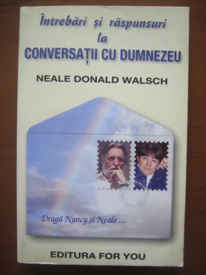 Neale Donald Walsch - Intrebari si raspunsuri la conversatii cu Dumnezeu foto