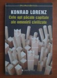 Cumpara ieftin Konrad Lorenz - Cele opt pacate capitale ale omenirii civilizate (2006), Humanitas