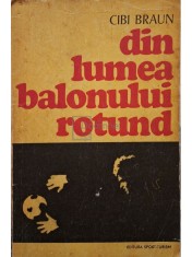 Cibi Braun - Din lumea balonului rotund (Editia: 1976) foto