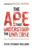 The Ape That Understood the Universe: How the Mind and Culture Evolve