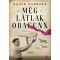 M&eacute;g l&aacute;tlak odafenn - Bauer Barbara