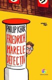 Friedrich, marele detectiv - Paperback brosat - Philip Kerr - Corint Junior