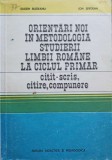 ORIENTARI NOI IN METODOLOGIA STUDIERII LIMBII ROMANE LA CICLUL PRIMAR CITIT-SCRIS CITIRE COMPUNERE-EUGEN BL-336963