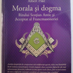 MORALA SI DOGMA RITULUI SCOTIAN ANTIC SI ACCEPTAT AL FRANCMASONERIEI de ALBERT PIKE , 2018