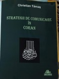 Strategii de Comunicare in Coran - Christian Tamas, Ars Longa, 2007, Romana, 315 Pagini