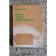 AMINTIRI DESPRE TUDOR MUSATESCU-ILEANA DALEA