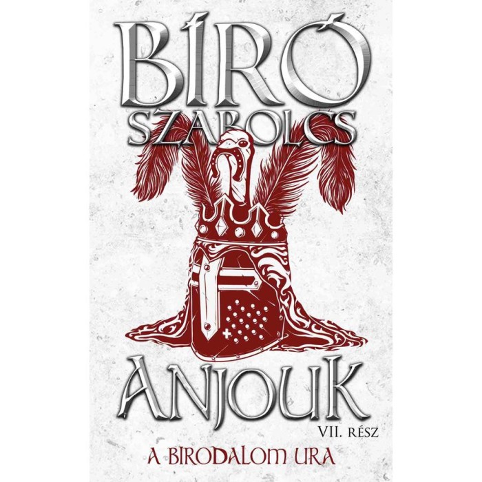 Anjouk VII. - A birodalom ura - B&iacute;r&oacute; Szabolcs