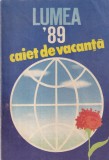 Lumea 1989 Caiet de vacanta 208 pagini 1989 editura agentia de presa novosti