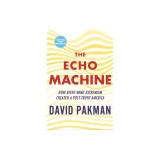 The Echo Machine: How Right-Wing Extremism Created a Post-Truth America
