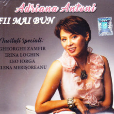 CD Pop: Adriana Antoni - Fii mai bun ( SIGILAT , cu Ghe.Zamfir, Leo Iorga, etc.)