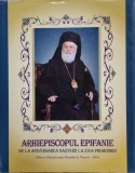 Arhiepiscopul Epifanie. De la nasterii la ziua prohodirii
