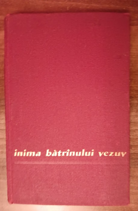 myh 525f - Mihai Beniuc - Inima batranului Vezuviu - poezii - ed 1957