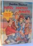 PATRU PRIETENI JUMATATE de JOACHIM FRIEDRICH, ILUSTRATII de REGINA KEHN , 2002 * EDITIE CARTONATA