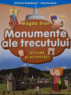 Magda Stan - Monumente ale trecutului - Lectura si activitati (editia 2018) foto