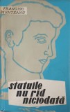 STATUILE NU RAD NICIODATA-FRANCISC MUNTEANU-246212