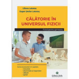 Calatorie in universul fizicii. Gimnaziu - Eugen Stefan Lakatos