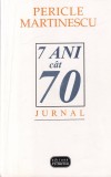 Pericle Martinescu - 7 ani cat 70. Jurnal