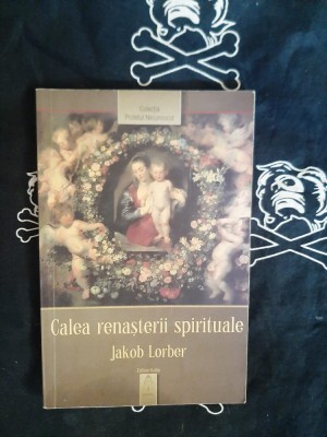 Jakob Lorber - Calea renasterii spirituale foto
