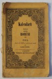 KALENDARU ILUSTRAT PENTRU ROMANI PE 1863 , ANUL AL XXI SI CEL DE PE URMA AL ALBINEI - ROMANE , 1863