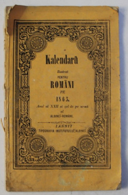 KALENDARU ILUSTRAT PENTRU ROMANI PE 1863 , ANUL AL XXI SI CEL DE PE URMA AL ALBINEI - ROMANE , 1863 foto