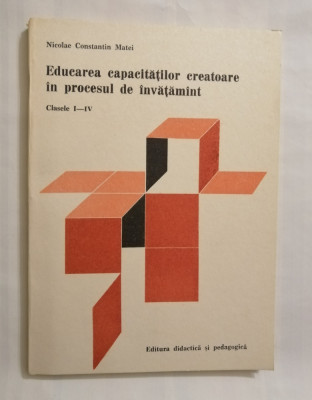 Educarea capacitatilor creatoare in procesul de invatamant, 1982 foto