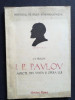 I. P. Pavlov: Aspecte din viata si opera lui- I. P. Frolov