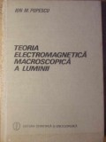 TEORIA ELECTROMAGNETICA MACROSCOPICA A LUMINII-ION M. POPESCU