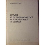 TEORIA ELECTROMAGNETICA MACROSCOPICA A LUMINII-ION M. POPESCU-215897
