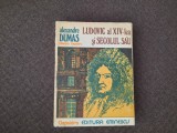 Ludovic al XIV-lea si secolul sau - Alexandre Dumas RF4/4