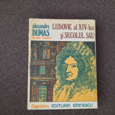 Ludovic al XIV-lea si secolul sau - Alexandre Dumas RF4/4