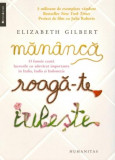 Mananca, roaga-te, iubeste - Elizabeth Gilbert - Humanitas
