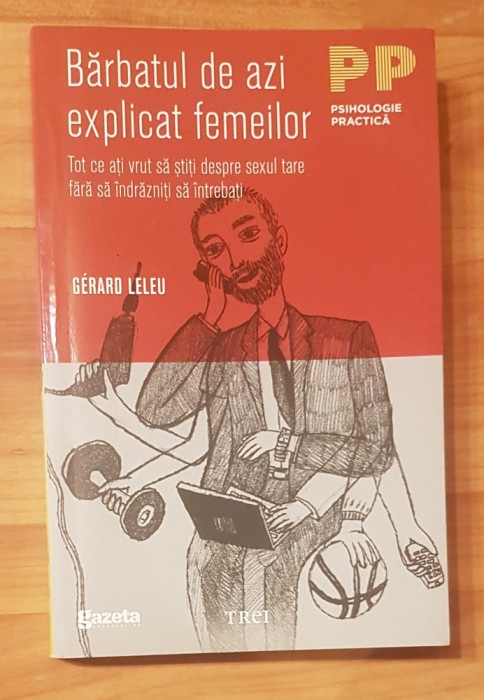 Barbatul de azi explicat femeilor de Gerard Leleu. Psihologie Practica