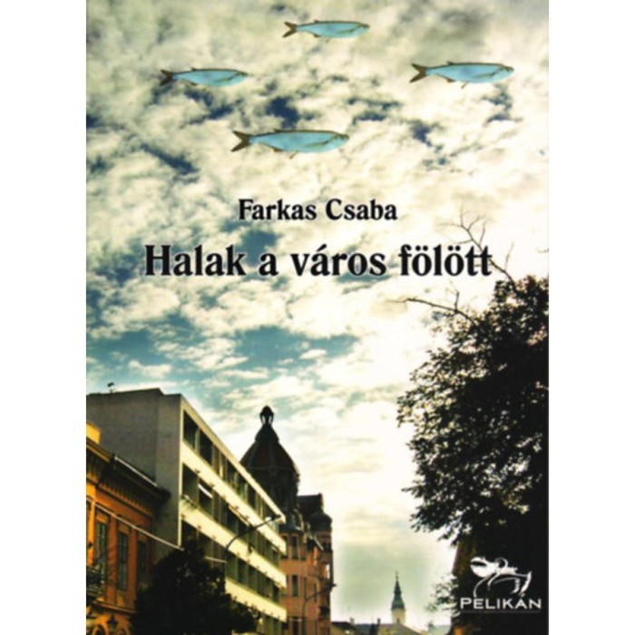 Halak a v&aacute;ros f&ouml;l&ouml;tt - Farkas Csaba